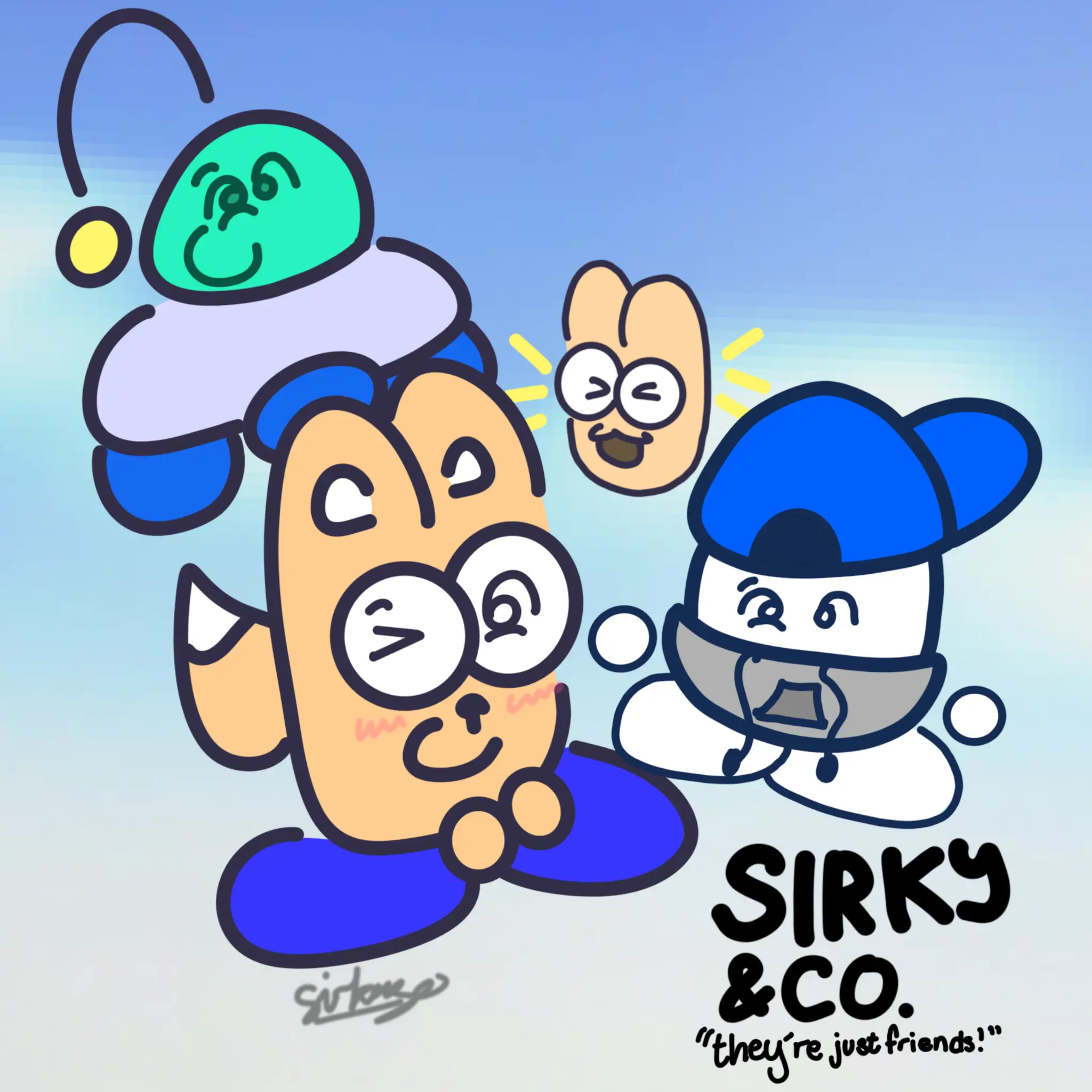 Sirky & Co - They're Just Friends!